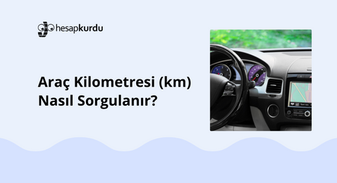 Araç Kilometresi (km) Nasıl Sorgulanır?