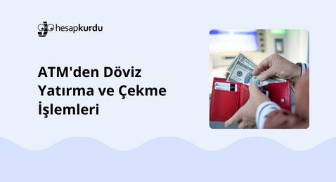 ATM'den Döviz Yatırma ve Çekme İşlemleri